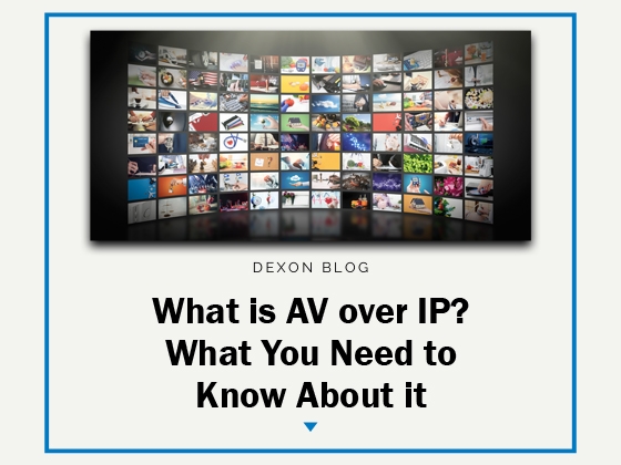 What is AV over IP? What You Need to Know About it